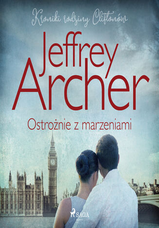 Ostrożnie z marzeniami Jeffrey Archer - okladka książki