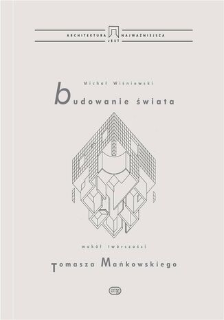 Budowanie świata. Wokół twórczości Tomasza Mańkowskiego Michał Wiśniewski - okladka książki