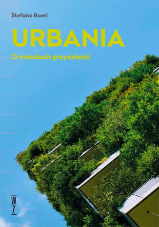 Urbania. O miastach przyszłości Stefano Boeri - okladka książki