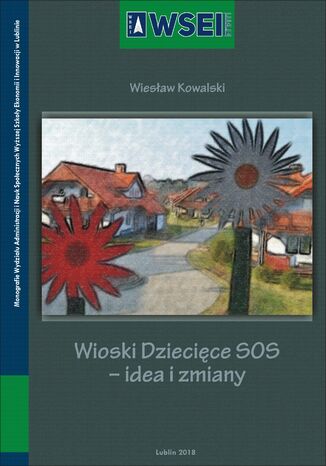 Wioski Dziecięce SOS - idea i zmiany Wiesław Kowalski - okladka książki