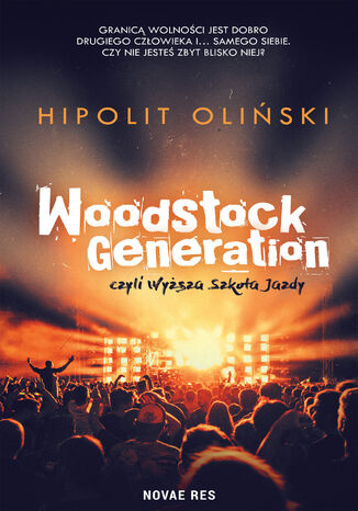 Woodstock Generation, czyli Wyższa Szkoła Jazdy Hipolit Oliński - okladka książki