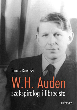 Wystan Hugh Auden - szekspirolog i librecista Tomasz Kowalski - okladka książki