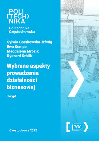 Wybrane aspekty prowadzenia działalności biznesowej Sylwia Gostkowska-Dźwig, Ewa Kempa, Magdalena Mrozik, Ryszard Królik - okladka książki