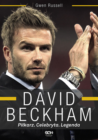 David Beckham. Piłkarz. Celebryta. Legenda Gwen Russell - okladka książki