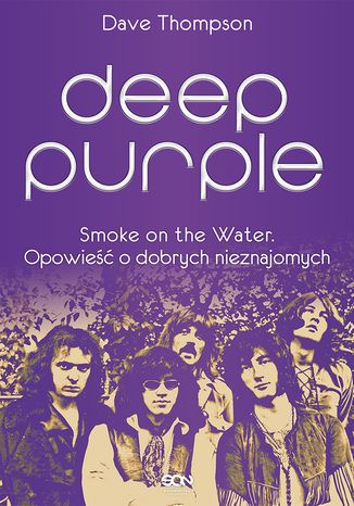 Deep Purple. Smoke on the Water. Opowieść o dobrych nieznajomych Dave Thompson - okladka książki