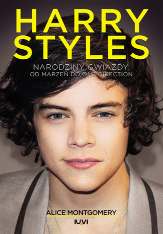 Harry Styles. Od marzeń do One Direction Alice Montgomery - okladka książki
