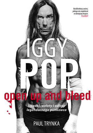 Iggy Pop: Upadki, wzloty i odloty legendarnego punkowca Paul Trynka - okladka książki