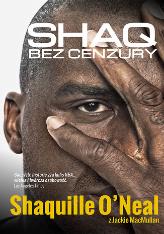 Shaq bez cenzury Shaquille ONeal, Jackie MacMullan - okladka książki
