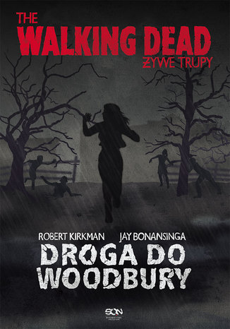 The Walking Dead. Żywe Trupy. Droga do Woodbury Robert Kirkman, Jay Bonansinga - okladka książki
