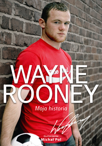 Wayne Rooney. Moja historia Wayne Rooney - okladka książki