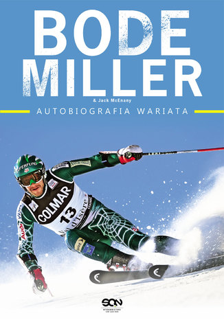 Bode Miller. Autobiografia wariata Bode Miller, Jack McEnany - okladka książki