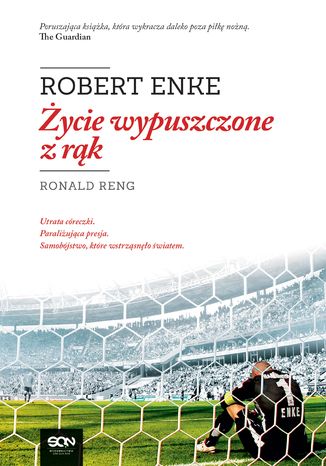 Robert Enke. Życie wypuszczone z rąk Ronald Reng - okladka książki