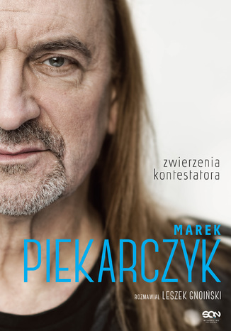 Marek Piekarczyk. Zwierzenia kontestatora Marek Piekarczyk, Leszek Gnoiński - okladka książki