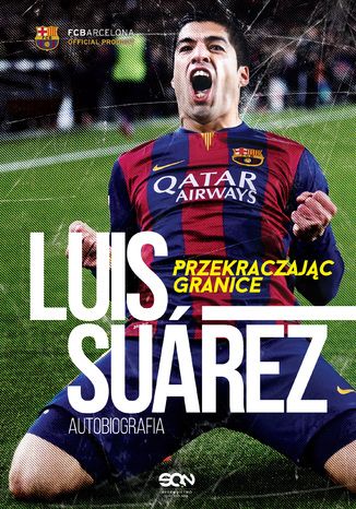 Luis Suarez. Przekraczając granice. Autobiografia Luis Suárez, Peter Jenson, Sid Lowe - okladka książki