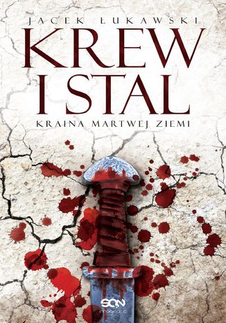 Kraina Martwej Ziemi. Tom 1. Krew i stal Jacek Łukawski - okladka książki