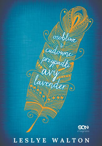 Osobliwe i cudowne przypadki Avy Lavender Leslye Walton - okladka książki