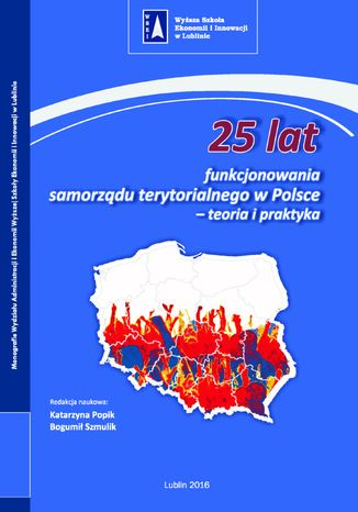 25 lat funkcjonowania samorządu terytorialnego w Polsce - teoria i praktyka Katarzyna Popik, Bogumił Szmulik, Marcin Mazuryk - okladka książki