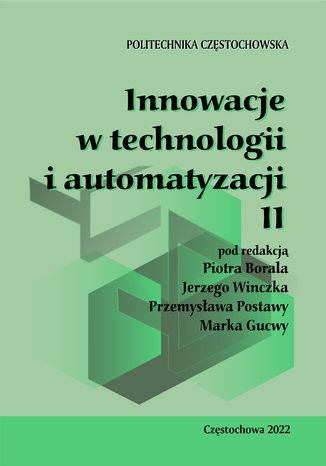 Innowacje w technologii i automatyzacji Piotr Boral, Jerzy Winczek Przemysław Postawa, Marek Gucwa - okladka książki