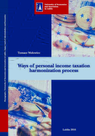 Ways of personal income taxation harmonization process Tomasz Wołowiec - okladka książki