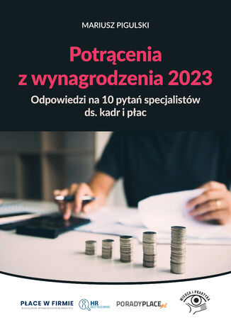 Potrącenia z wynagrodzenia 2023 - odpowiedzi na 10 pytań specjalistów ds. kadr i płac Mariusz Pigulski - okladka książki