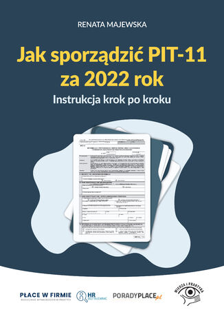 Jak sporządzić PIT-11 za 2022 rok - instrukcja krok po kroku Renata Majewska - okladka książki