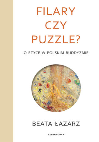 Filary czy puzzle?. O etyce w polskim buddyzmie Beata Łazarz - okladka książki