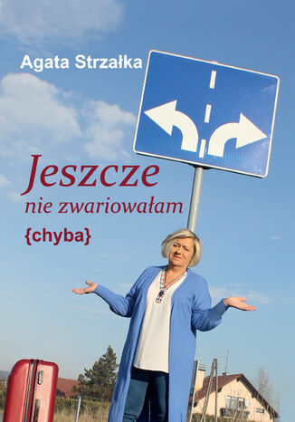 Jeszcze nie zwariowałam {chyba} Agata Strzałka - okladka książki