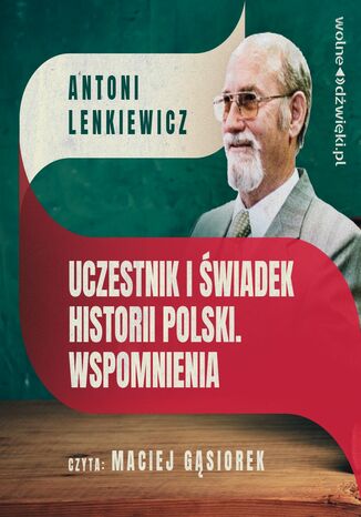 Uczestnik i świadek historii Polski. Wspomnienia Antoni Lenkiewicz - okladka książki