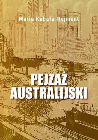 Pejzaż australijski Maria Kabała-Rejment - okladka książki