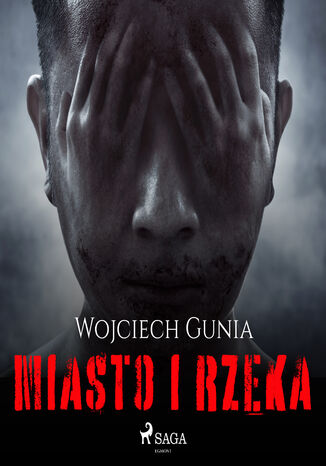 Miasto i rzeka Wojciech Gunia - okladka książki