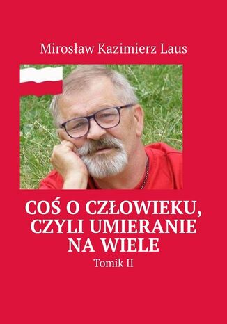 Coś o człowieku, czyli umieranie na wiele Mirosław Laus - okladka książki