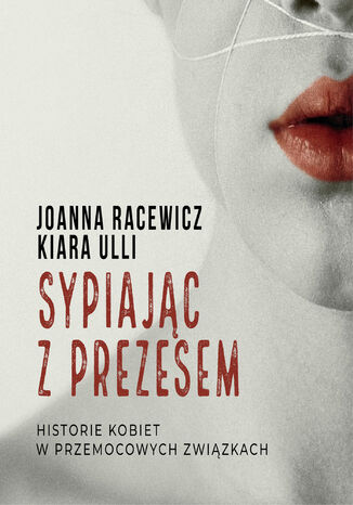 Sypiając z prezesem Joanna Racewicz, Kiara Ulli - okladka książki