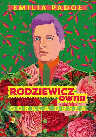 Rodziewicz-ówna. Gorąca dusza Emilia Padoł - okladka książki