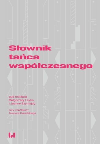 Słownik tańca współczesnego Małgorzata Leyko, Joanna Szymajda, Tomasz Ciesielski - okladka książki