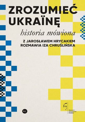 Zrozumieć Ukrainę Jarosław Hrycak, Iza Chruślińska - okladka książki