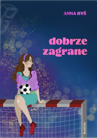 Dobrze zagrane Anna Ryś - okladka książki