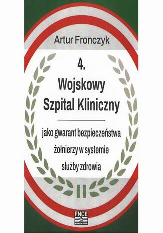 4 Wojskowy Szpital Kliniczny Artur Fronczyk - okladka książki