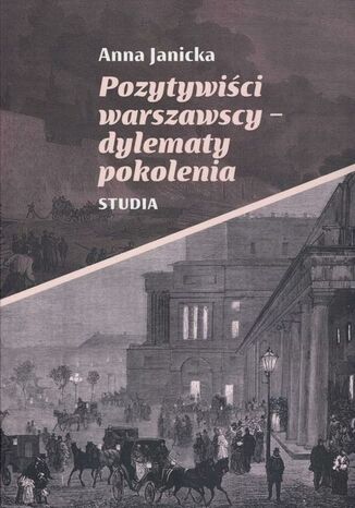 Pozytywiści warszawscy-dylematy pokolenia Anna Janicka - okladka książki