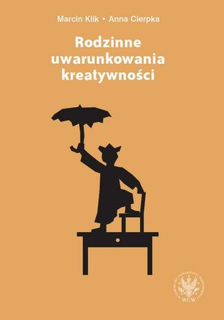 Rodzinne uwarunkowania kreatywności Marcin Klik, Anna Cierpka - okladka książki