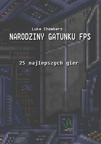 Narodziny gatunku FPS Luke Chambers - okladka książki