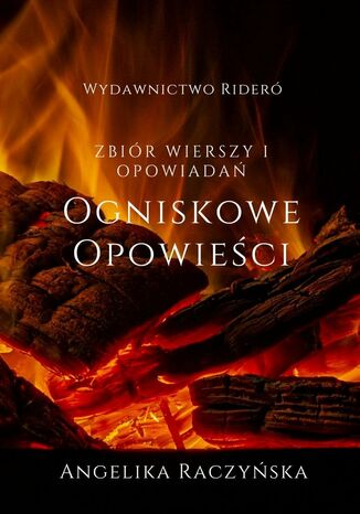 Ogniskowe Opowieści. Zbiór wierszy i opowiadań Angelika Raczyńska - okladka książki