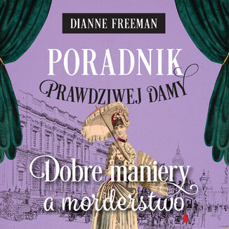 Poradnik prawdziwej damy. Dobre maniery a morderstwo. Hrabina Harleigh i tajemnice. Tom 1 Dianne Freeman - audiobook MP3