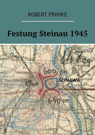 Festung Steinau 1945 Robert Primke - okladka książki