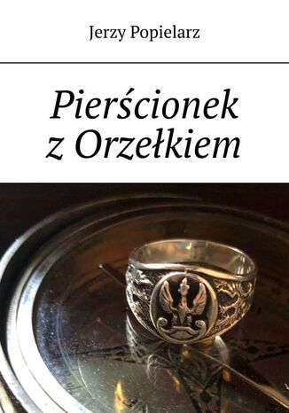 Pierścionek z Orzełkiem Jerzy Popielarz - okladka książki