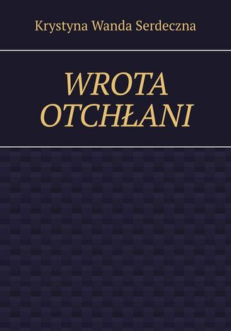 Wrota Otchłani Krystyna Serdeczna - okladka książki