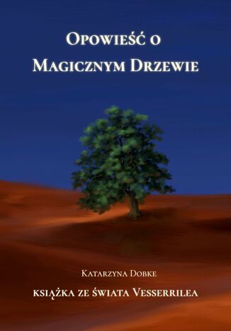 Opowieść o Magicznym Drzewie Katarzyna Dobke - okladka książki