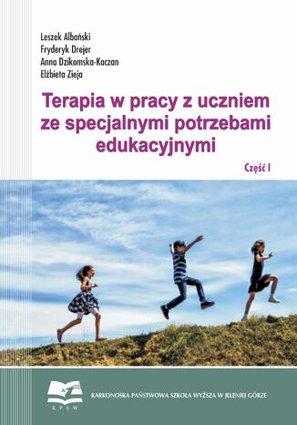 Terapia w pracy z uczniem ze specjanymi potrzebami edukacyjnymi. Część 1 Leszek Albański, Fryderyk Drejer, Anna-Dzikomska Kaczan, Elżbieta Zieja - okladka książki