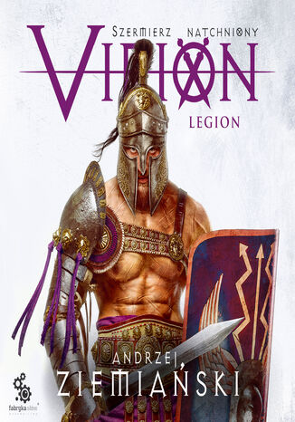 Virion. Tom 3. Legion (Szermierz Natchniony) Andrzej Ziemiański - okladka książki