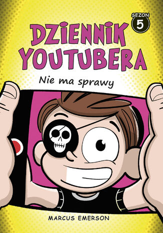 Dziennik Youtubera. Nie ma sprawy (t.5) Marcus Emerson - okladka książki