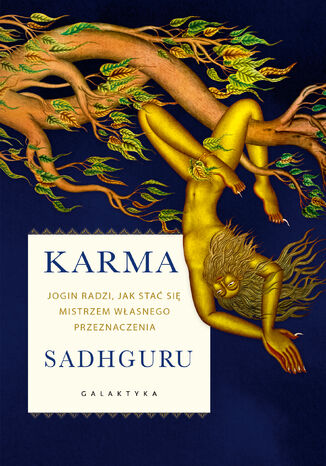 Karma. Jogin radzi, jak stać się mistrzem własnego przeznaczenia Sadhguru Vasudev - okladka książki